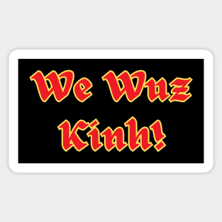 We Wuz Kinh!  Viet Ethnic Joke Sticker